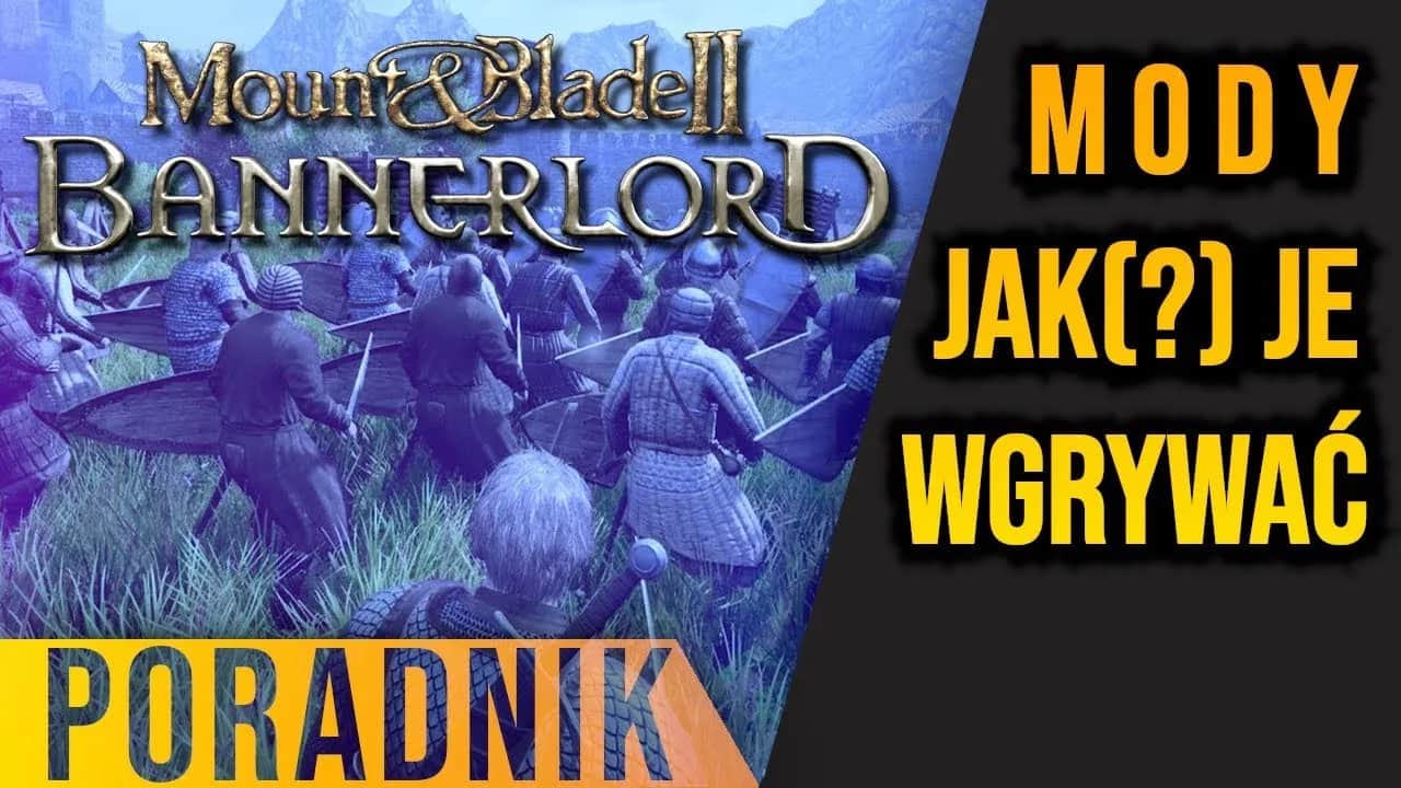 Jak zainstalować mody do Mount and Blade Bannerlord - prosty poradnik