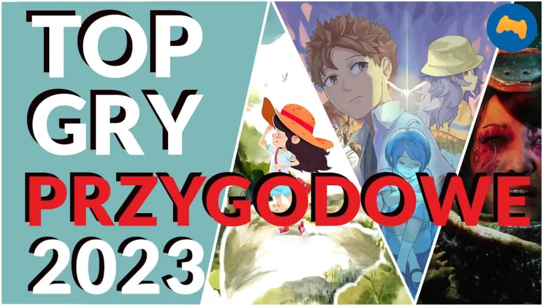 Najlepsze gry przygodowe 2023 - Top 10 lista rankingowa